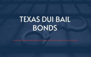 Texas DUI Bail Bonds